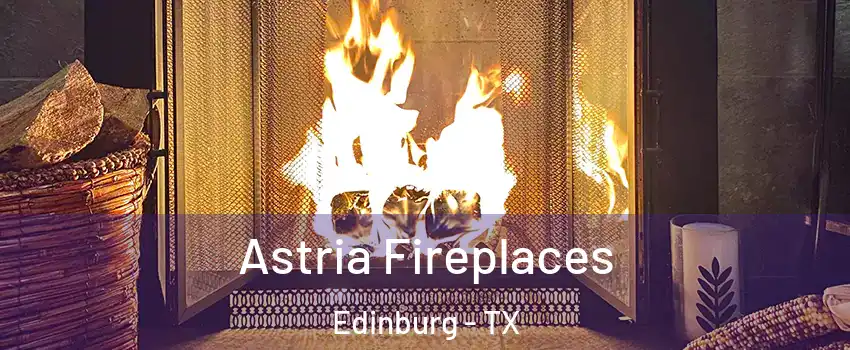  Astria Fireplaces Edinburg - TX