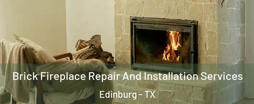  Brick Fireplace Repair And Installation Services Edinburg - TX