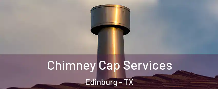  Chimney Cap Services Edinburg - TX