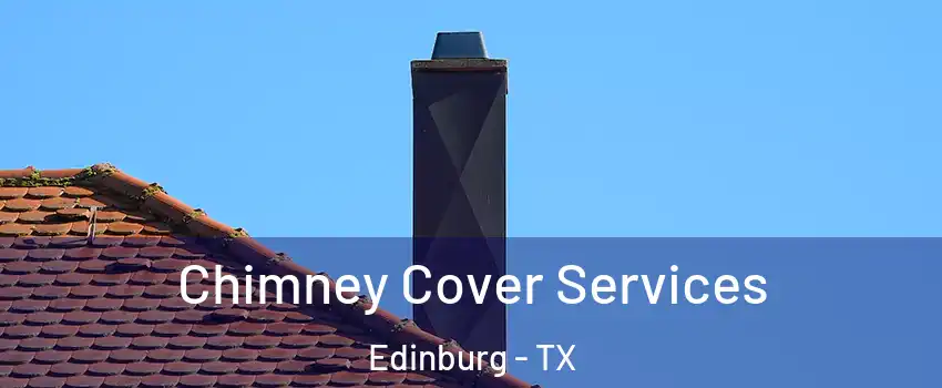  Chimney Cover Services Edinburg - TX