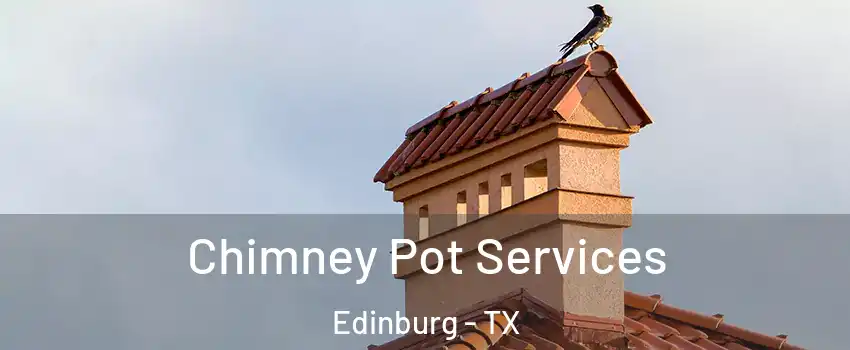  Chimney Pot Services Edinburg - TX