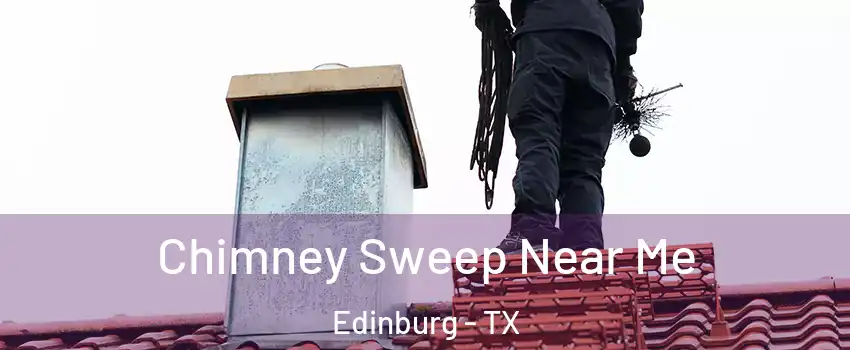  Chimney Sweep Near Me Edinburg - TX