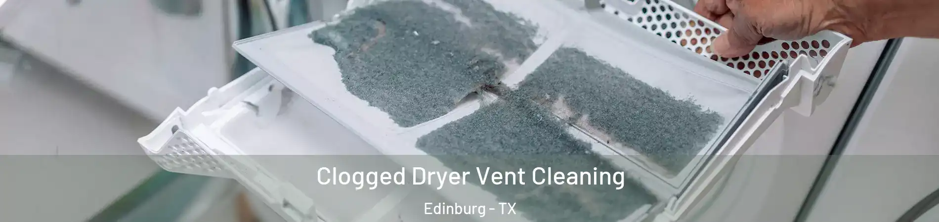  Clogged Dryer Vent Cleaning Edinburg - TX