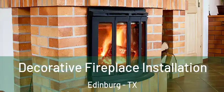  Decorative Fireplace Installation Edinburg - TX
