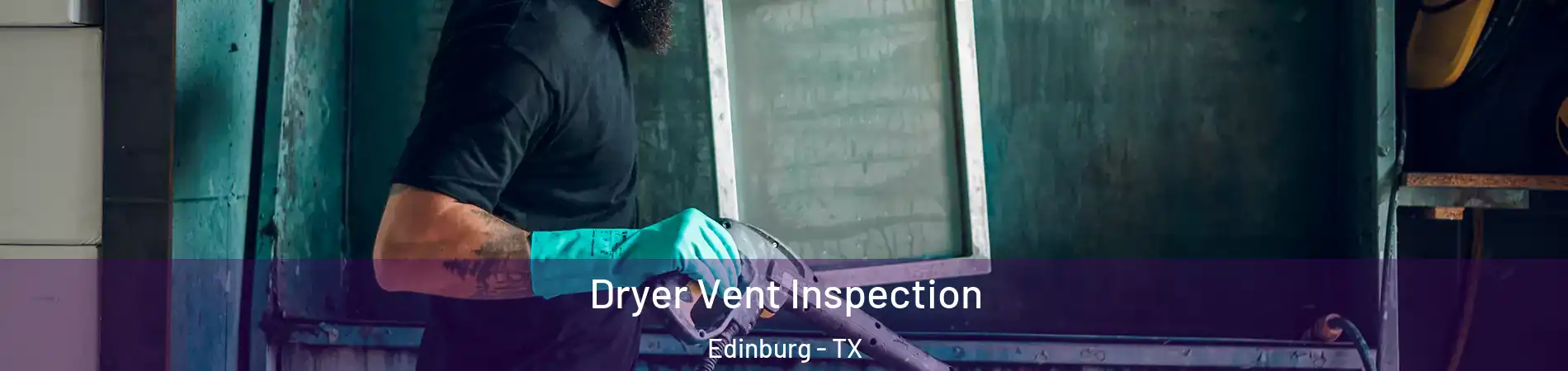 Dryer Vent Inspection Edinburg - TX