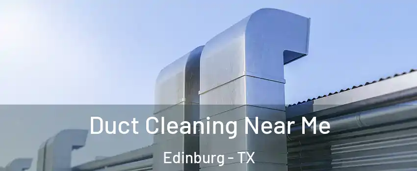  Duct Cleaning Near Me Edinburg - TX