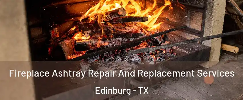  Fireplace Ashtray Repair And Replacement Services Edinburg - TX