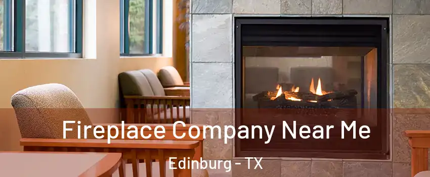  Fireplace Company Near Me Edinburg - TX
