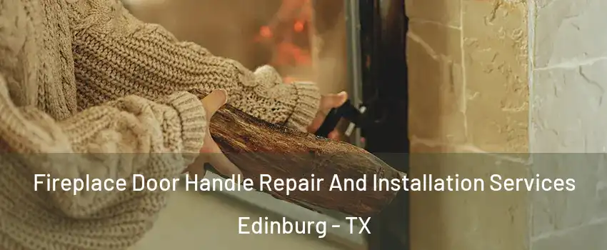  Fireplace Door Handle Repair And Installation Services Edinburg - TX