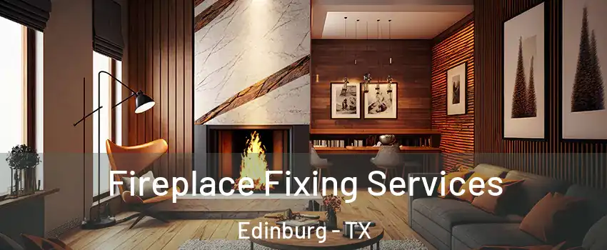  Fireplace Fixing Services Edinburg - TX