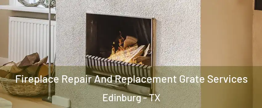  Fireplace Repair And Replacement Grate Services Edinburg - TX