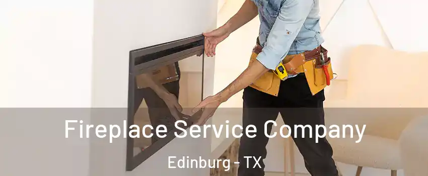  Fireplace Service Company Edinburg - TX