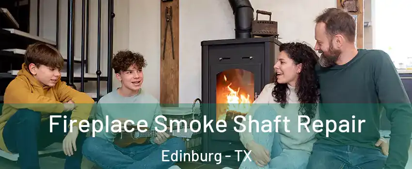  Fireplace Smoke Shaft Repair Edinburg - TX