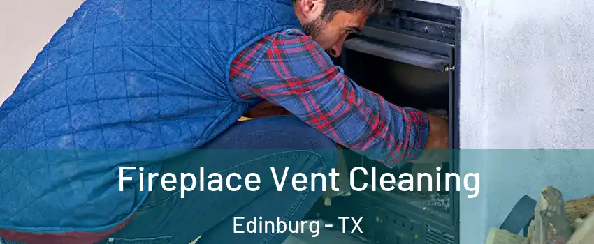  Fireplace Vent Cleaning Edinburg - TX