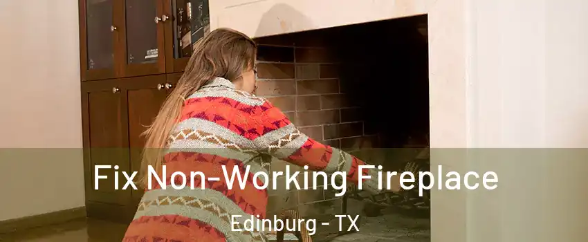  Fix Non-Working Fireplace Edinburg - TX