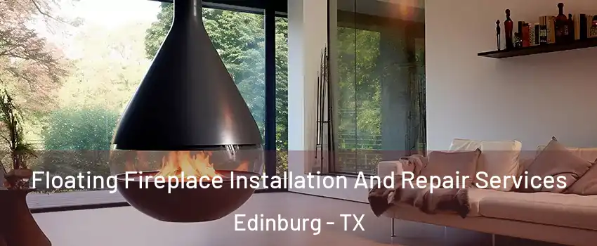  Floating Fireplace Installation And Repair Services Edinburg - TX