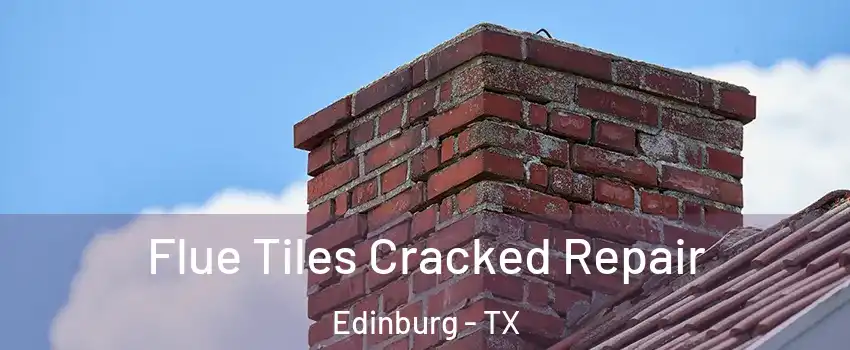 Flue Tiles Cracked Repair Edinburg - TX