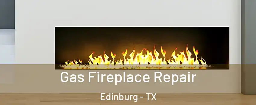  Gas Fireplace Repair Edinburg - TX