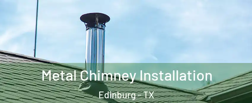  Metal Chimney Installation Edinburg - TX