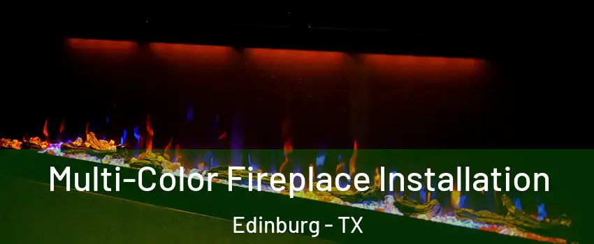  Multi-Color Fireplace Installation Edinburg - TX