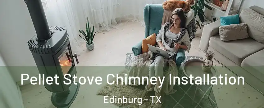  Pellet Stove Chimney Installation Edinburg - TX