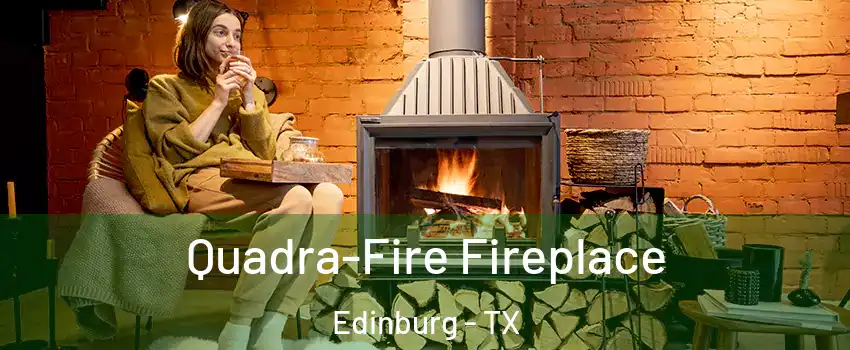  Quadra-Fire Fireplace Edinburg - TX