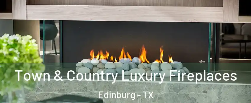  Town & Country Luxury Fireplaces Edinburg - TX