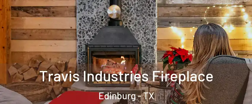  Travis Industries Fireplace Edinburg - TX
