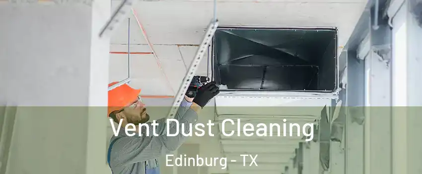  Vent Dust Cleaning Edinburg - TX
