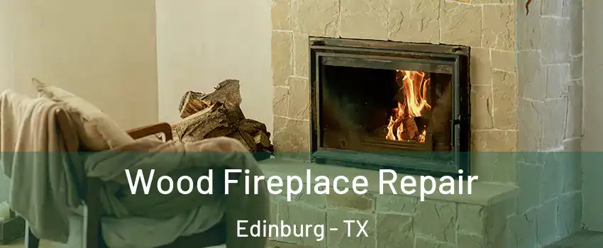  Wood Fireplace Repair Edinburg - TX