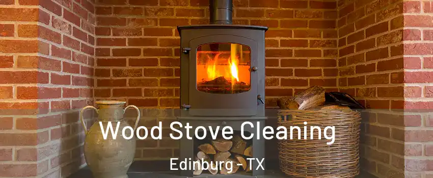  Wood Stove Cleaning Edinburg - TX
