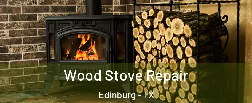  Wood Stove Repair Edinburg - TX